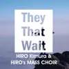HIRO Kimura & HIRO's MASS CHOIR - They That Wait